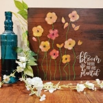 HANDPAINTED BLOOM WHERE PLANTED RUSTIC FLORAL PLAQUE