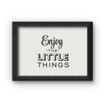 ENJOY LITTLE THINGS Framed Poster